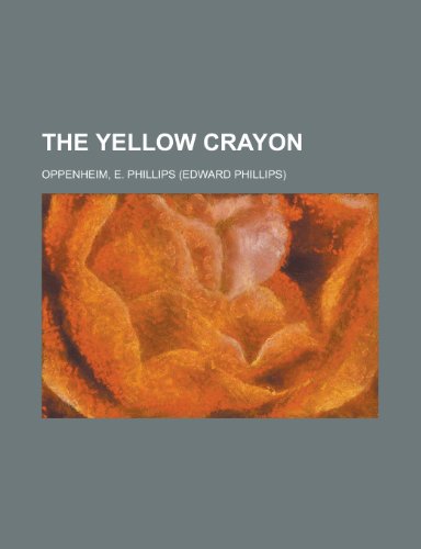 The Yellow Crayon (9781153727228) by Oppenheim, E. Phillips