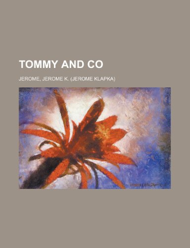 Tommy and Co. (9781153728447) by Jerome, Jerome Klapka