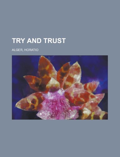Try and Trust (9781153729352) by Alger, Horatio Jr.
