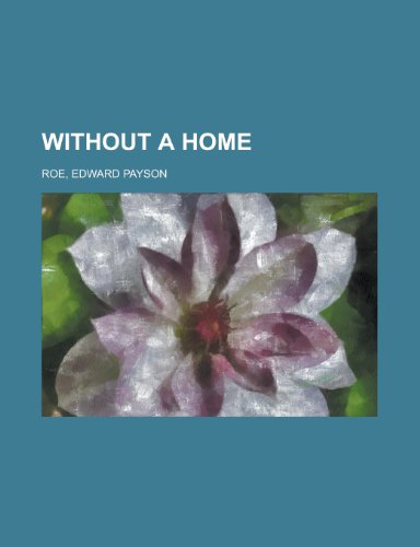 Without a Home (9781153733762) by Roe, Edward Payson