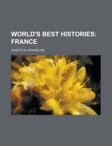 World's Best Histories; France Volume 7 (9781153734264) by Guizot, M. Francois