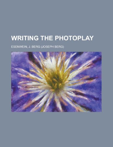 Writing the Photoplay (9781153734318) by Esenwein, J. Berg