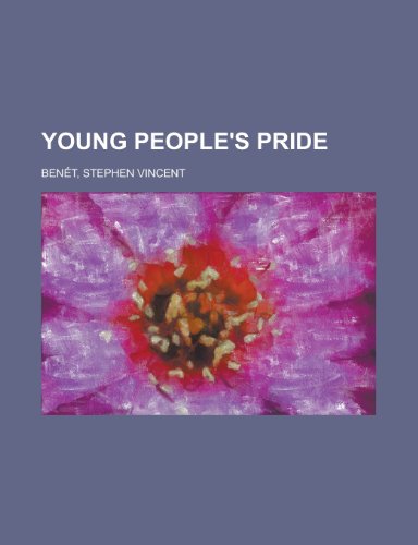 Young People's Pride (9781153734622) by Bent, Stephen Vincent; Benet, Stephen Vincent