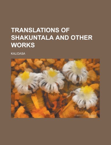 Translations of Shakuntala and Other Works (9781153735551) by Kalidasa