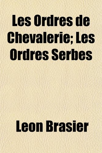 Imagen de archivo de Les Ordres de Chevalerie; Les Ordres Serbes a la venta por Revaluation Books