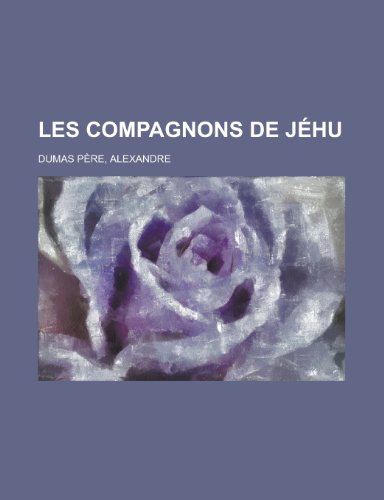 Les Compagnons de Jehu (English and French Edition) (9781153738583) by Alexandre Dumas