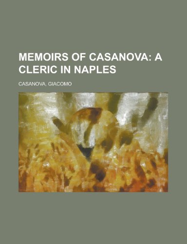 Memoirs of Casanova - Volume 02; A Cleric in Naples (9781153739252) by Casanova, Giacomo