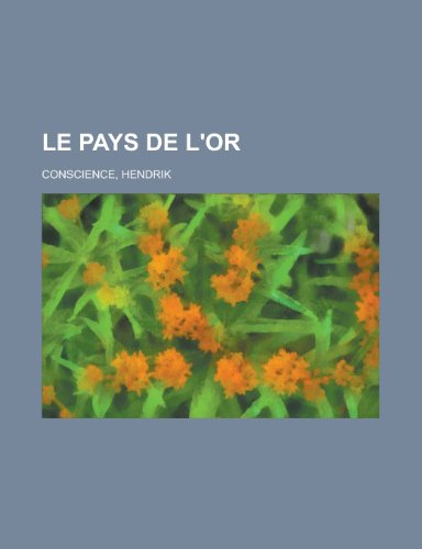 Le Pays de L'Or (French Edition) (9781153739788) by Hendrik Conscience