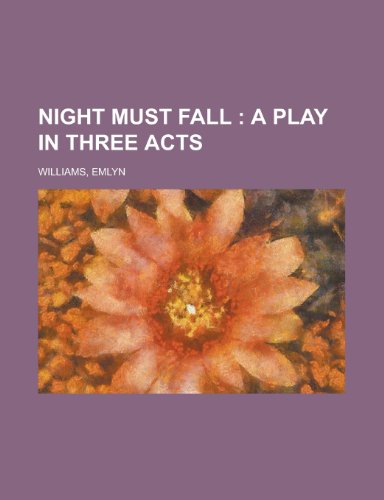 Night Must Fall; A Play in Three Acts (9781153740081) by Williams, Emlyn