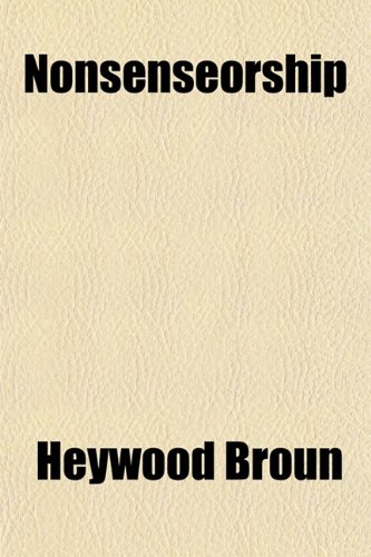 Nonsenseorship (9781153740098) by Broun, Heywood