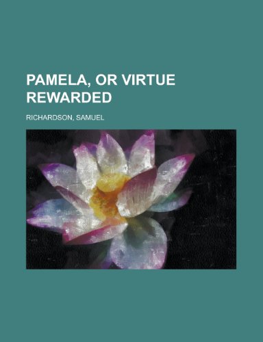 Pamela, or Virtue Rewarded (9781153740180) by Richardson, Samuel