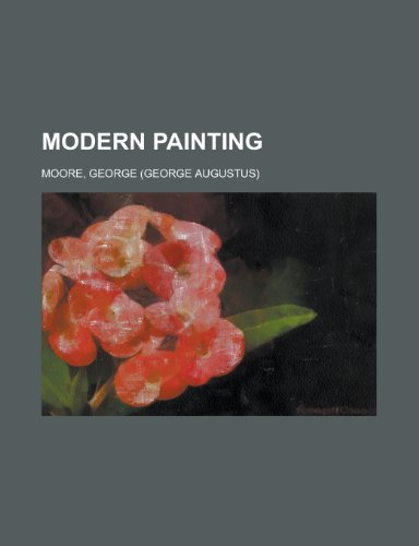 Modern Painting (9781153741231) by Moore, George