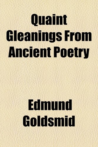Quaint Gleanings From Ancient Poetry (9781153742139) by Goldsmid, Edmund