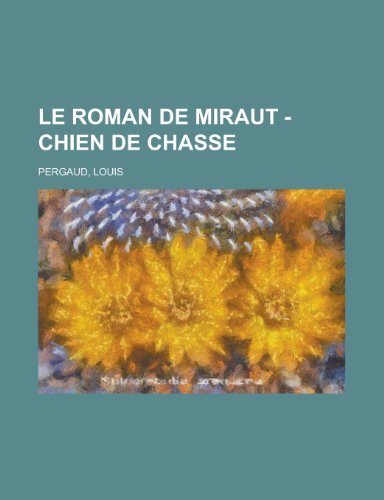 9781153742276: Le Roman de Miraut - Chien de Chasse (French Edition)