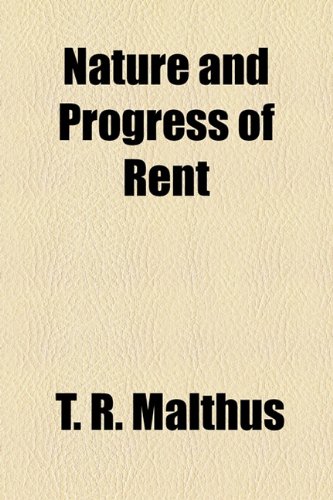 Nature and Progress of Rent (9781153743662) by Malthus, T. R.