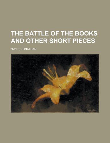 The Battle of the Books and Other Short Pieces (9781153747448) by Swift, Jonathan