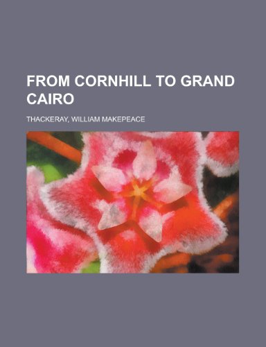 From Cornhill to Grand Cairo (9781153748278) by Thackeray, William Makepeace