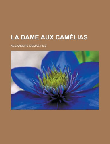 La Dame Aux CAM Lias (French Edition) (9781153748537) by Alexandre Dumas Fils