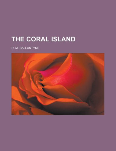 The Coral Island (9781153749466) by Ballantyne, Robert Michael; Ballantyne, R. M.