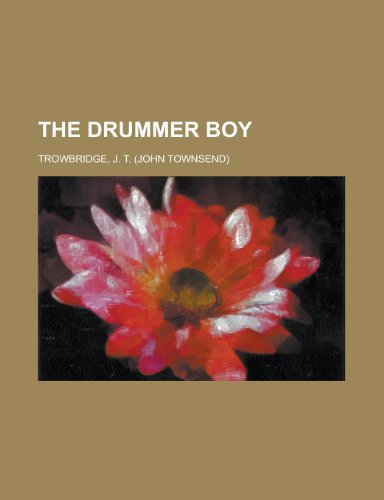 The Drummer Boy (9781153750653) by Trowbridge, J. T.