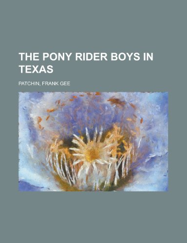 The Pony Rider Boys in Texas (9781153751254) by Patchin, Frank Gee