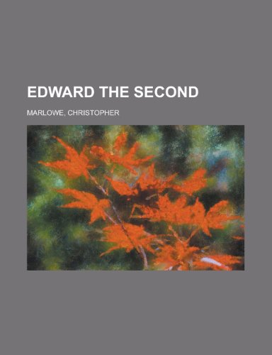 Edward the Second (9781153752770) by Marlowe, Christopher