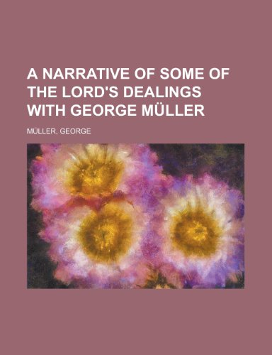 A Narrative of Some of the Lord's Dealings with George Mller (9781153753579) by Mller, George; Muller, George