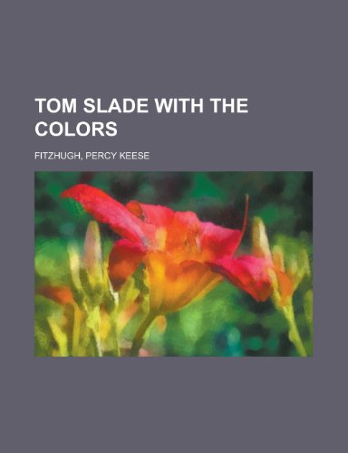 Tom Slade with the Colors (9781153758383) by Fitzhugh, Percy Keese