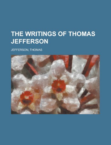 The Writings of Thomas Jefferson (9781153758505) by Jefferson, Thomas