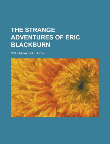 The Strange Adventures of Eric Blackburn (9781153758994) by Collingwood, Harry