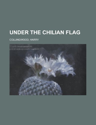 Under the Chilian Flag (9781153759021) by Collingwood, Harry
