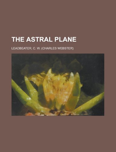 The Astral Plane (9781153759205) by Leadbeater, C. W.