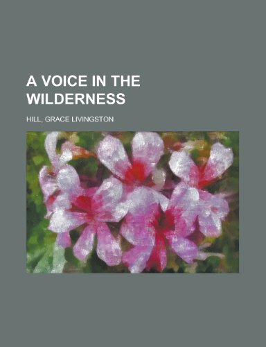 A Voice in the Wilderness (9781153760034) by Hill, Grace Livingston