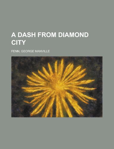 A Dash from Diamond City (9781153760751) by Fenn, George Manville