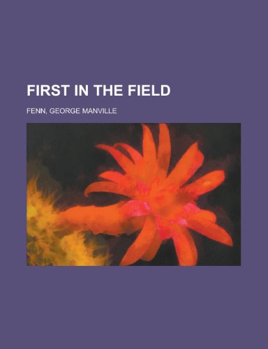 First in the Field (9781153760782) by Fenn, George Manville