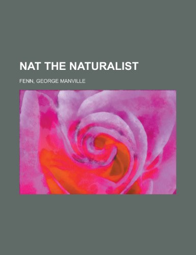 Nat the Naturalist (9781153761246) by Fenn, George Manville