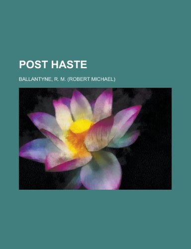 Post Haste (9781153764063) by Ballantyne, Robert Michael; Ballantyne, R. M.