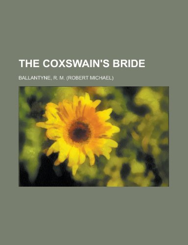 The Coxswain's Bride (9781153764360) by Ballantyne, Robert Michael; Ballantyne, R. M.