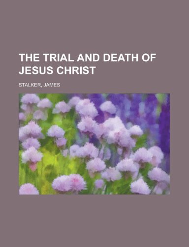 The Trial and Death of Jesus Christ (9781153765091) by Stalker, James