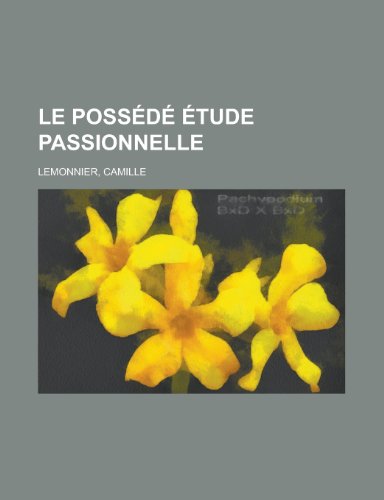 Le Possede Etude Passionnelle (French Edition) (9781153765947) by Camille Lemonnier