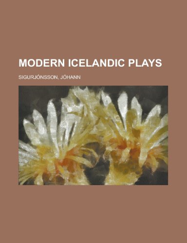 Modern Icelandic Plays (9781153766135) by Sigurjnsson, Jhann; Sigurjonsson, Johann