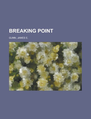 Breaking Point (9781153766586) by Gunn, James E.