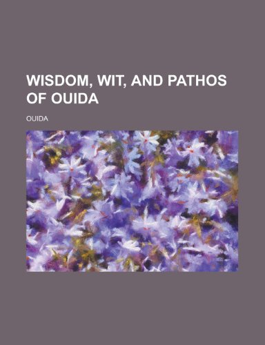 Wisdom, Wit, and Pathos of Ouida (9781153766869) by Ouida