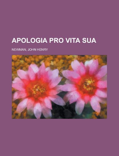 Apologia Pro Vita Sua - John Henry Newman