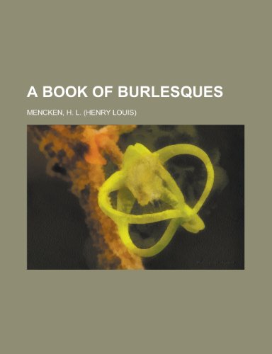 A Book of Burlesques (9781153767903) by Mencken, H. L.