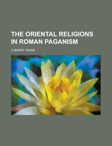 The Oriental Religions in Roman Paganism (9781153768450) by Cumont, Franz Valery Marie