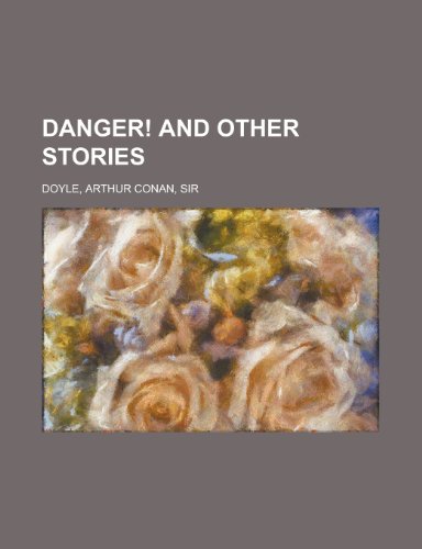 Danger! and Other Stories (9781153769617) by Doyle, Arthur Conan Sir
