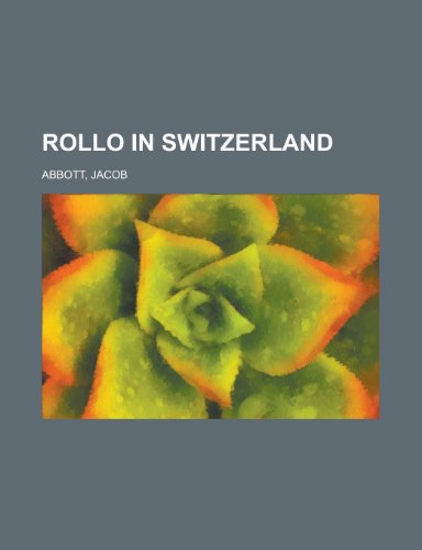 Rollo in Switzerland (9781153769792) by Abbott, Jacob