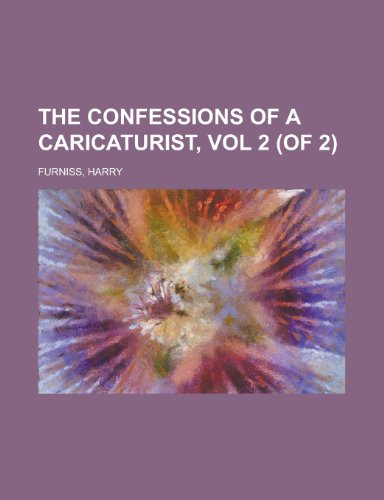 The Confessions of a Caricaturist, Vol 2 (of 2) (9781153771917) by Furniss, Harry