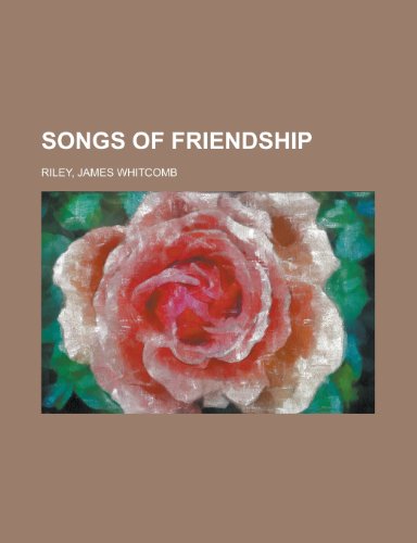 Songs of Friendship (9781153774338) by Riley, James Whitcomb